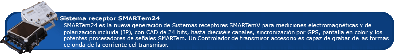 The SMARTem24 is the next generation of the SMARTem Receiver System for EM and IP surveys with 24-bit ADCs, up to 16 channels, GPS synchronisation, a colour screen and the powerful SMARTem signal processing.  An optional   Transmitter Controller is capable of recording transmitter current waveforms.
